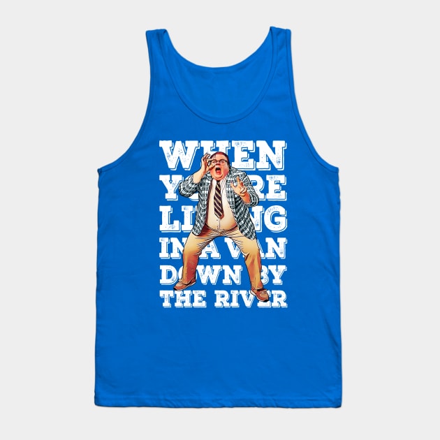 When you're living in a van down by the river Tank Top by creativespero